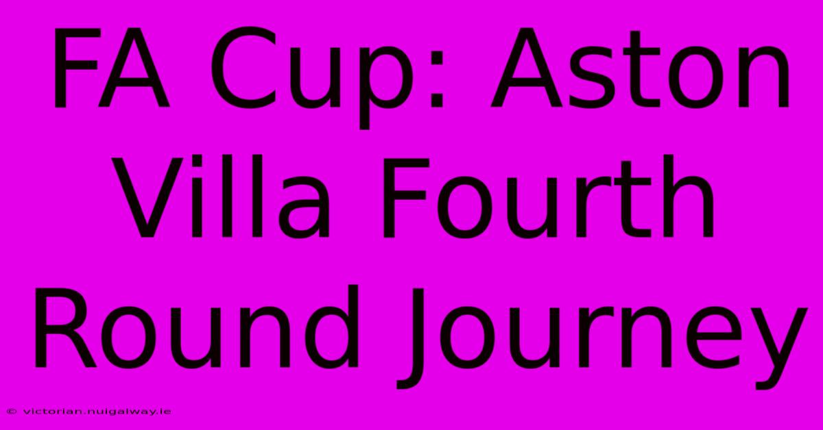 FA Cup: Aston Villa Fourth Round Journey