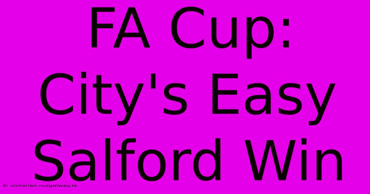 FA Cup: City's Easy Salford Win