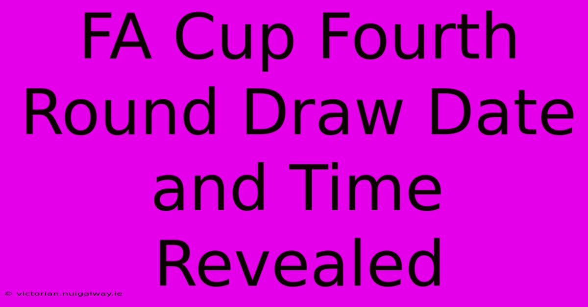 FA Cup Fourth Round Draw Date And Time Revealed