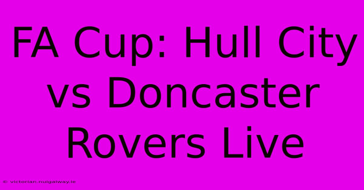 FA Cup: Hull City Vs Doncaster Rovers Live