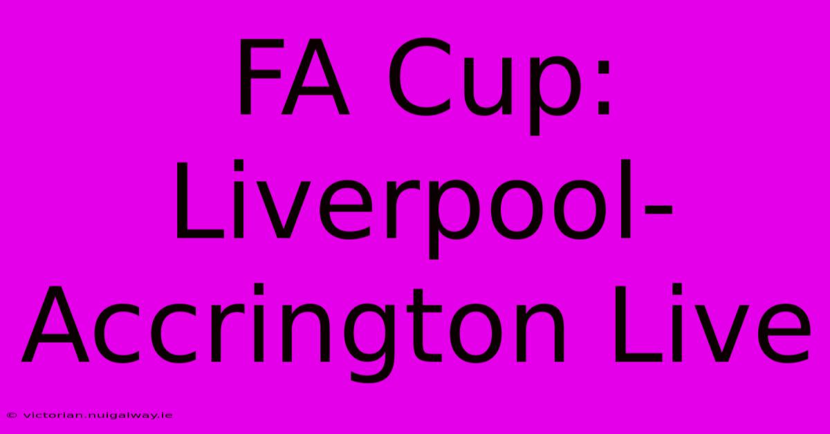 FA Cup: Liverpool-Accrington Live