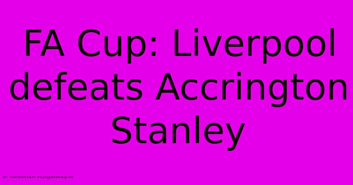 FA Cup: Liverpool Defeats Accrington Stanley