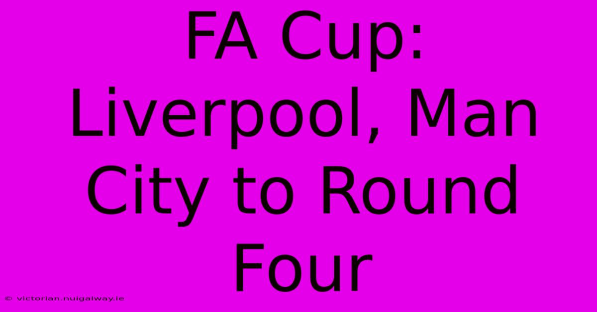 FA Cup: Liverpool, Man City To Round Four