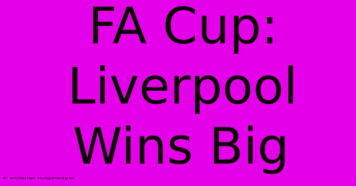 FA Cup: Liverpool Wins Big