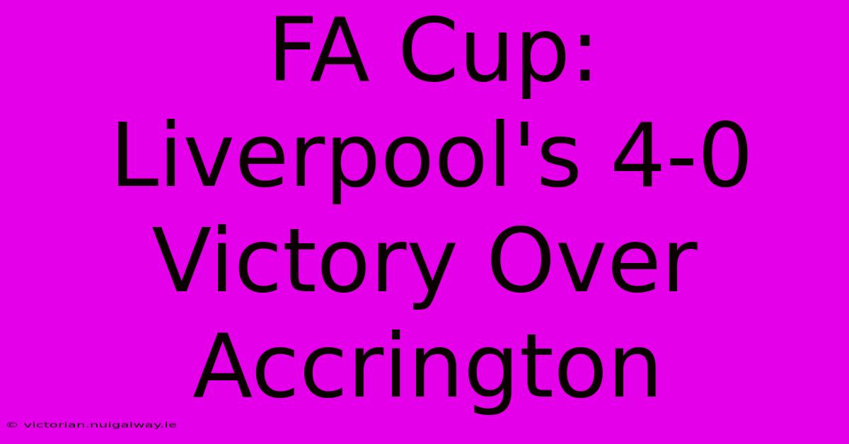 FA Cup: Liverpool's 4-0 Victory Over Accrington