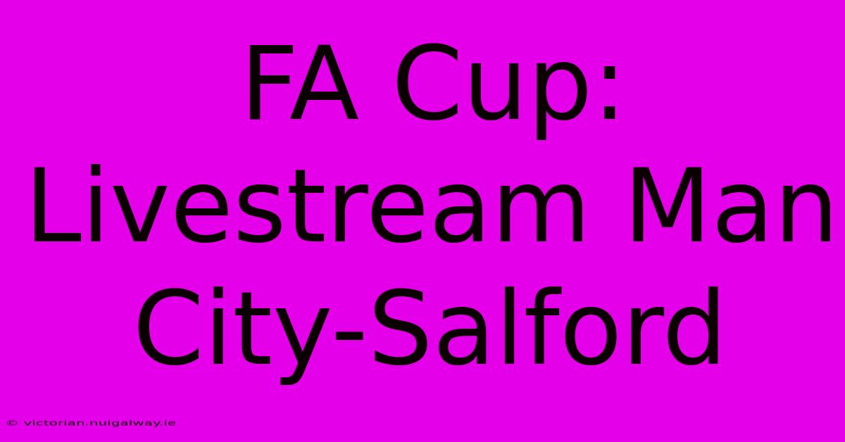 FA Cup: Livestream Man City-Salford