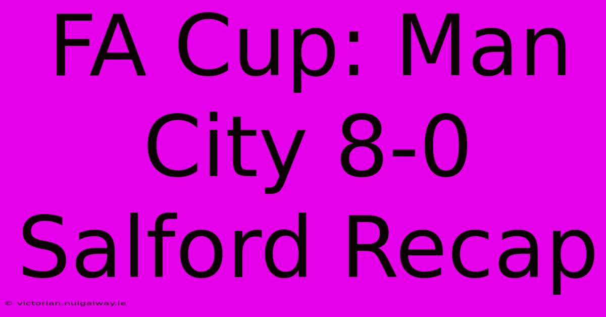 FA Cup: Man City 8-0 Salford Recap