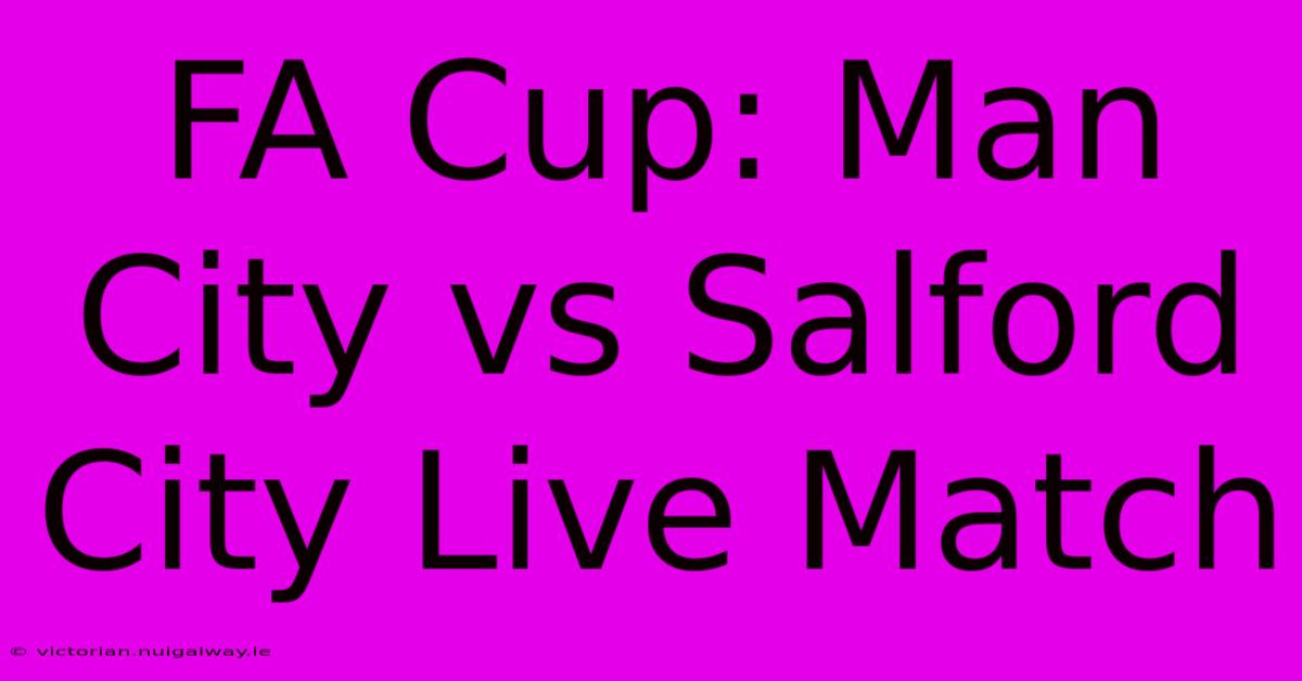 FA Cup: Man City Vs Salford City Live Match