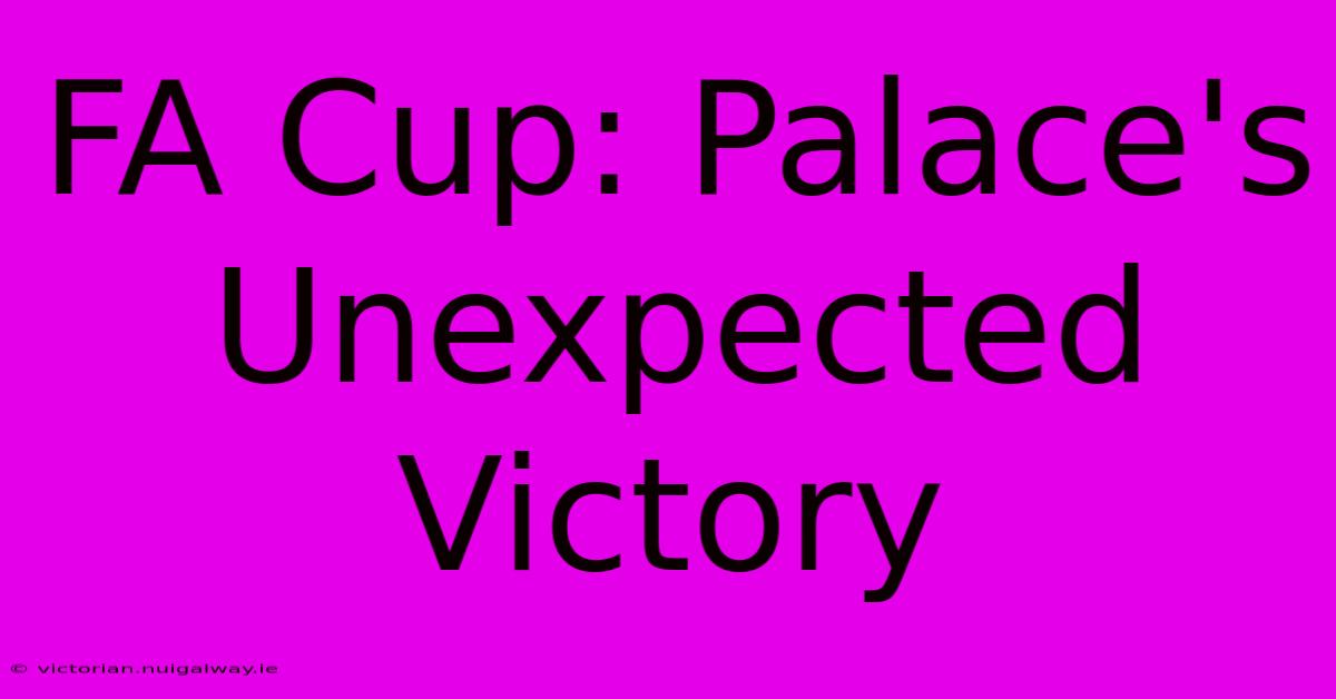 FA Cup: Palace's Unexpected Victory