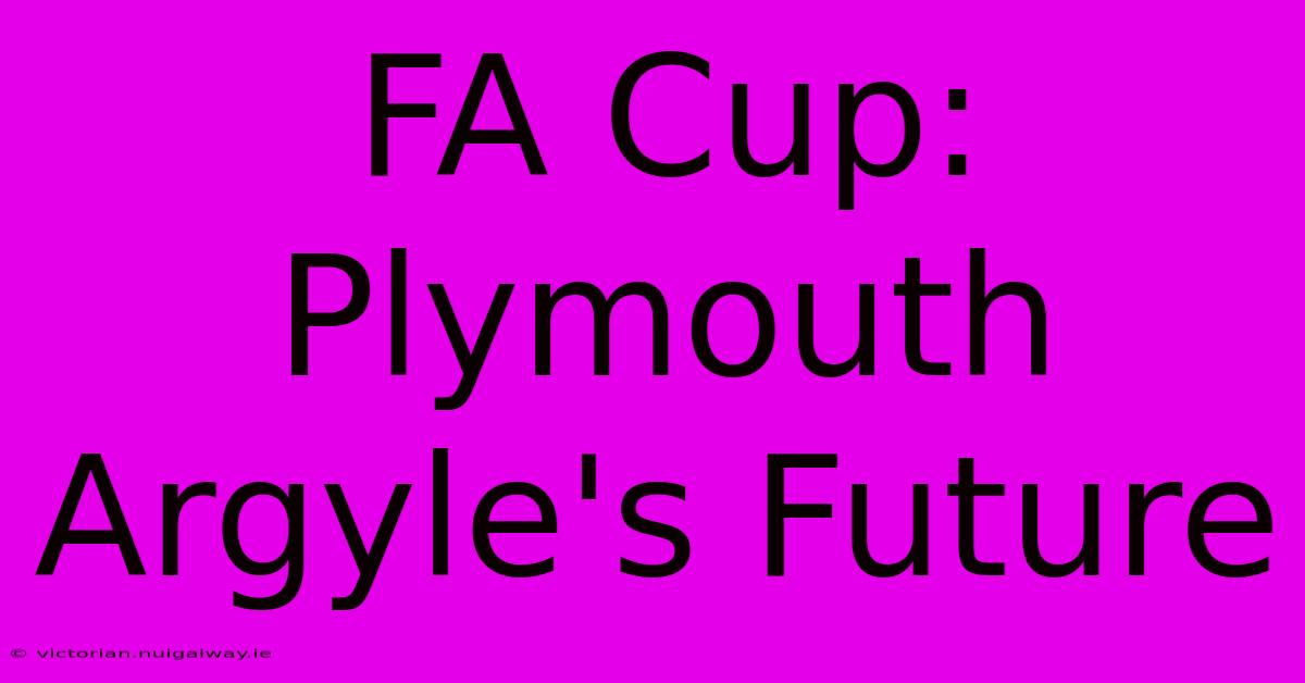 FA Cup: Plymouth Argyle's Future