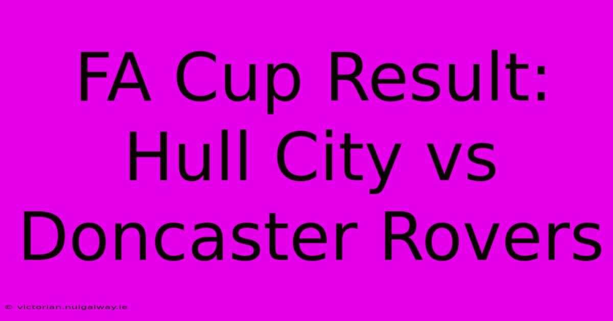 FA Cup Result: Hull City Vs Doncaster Rovers