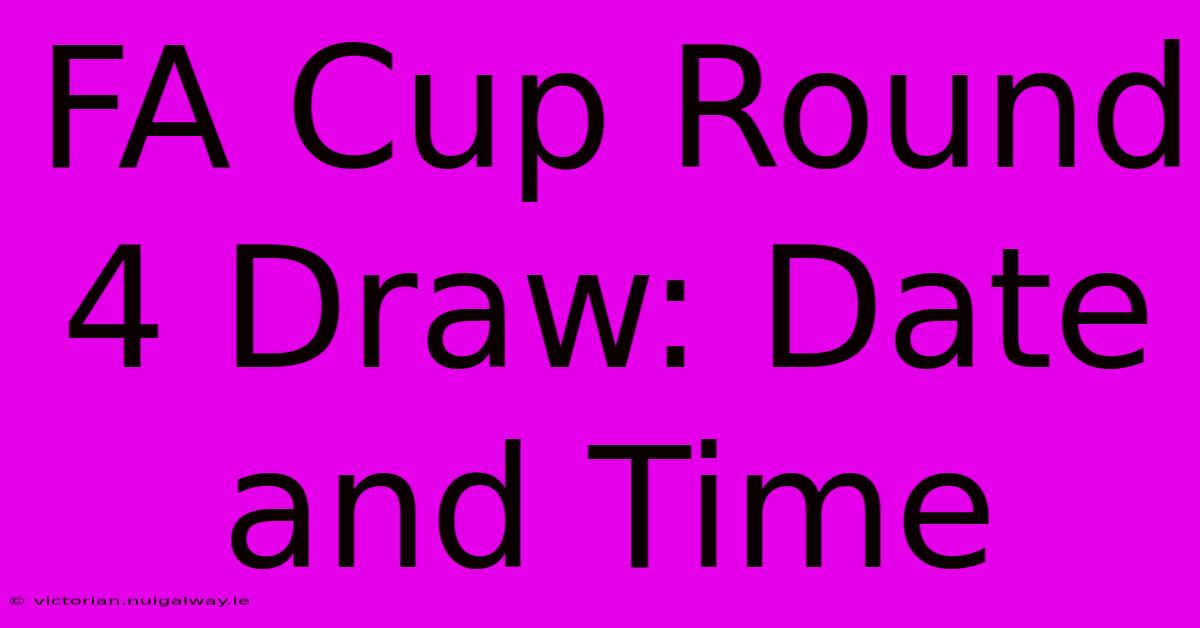 FA Cup Round 4 Draw: Date And Time