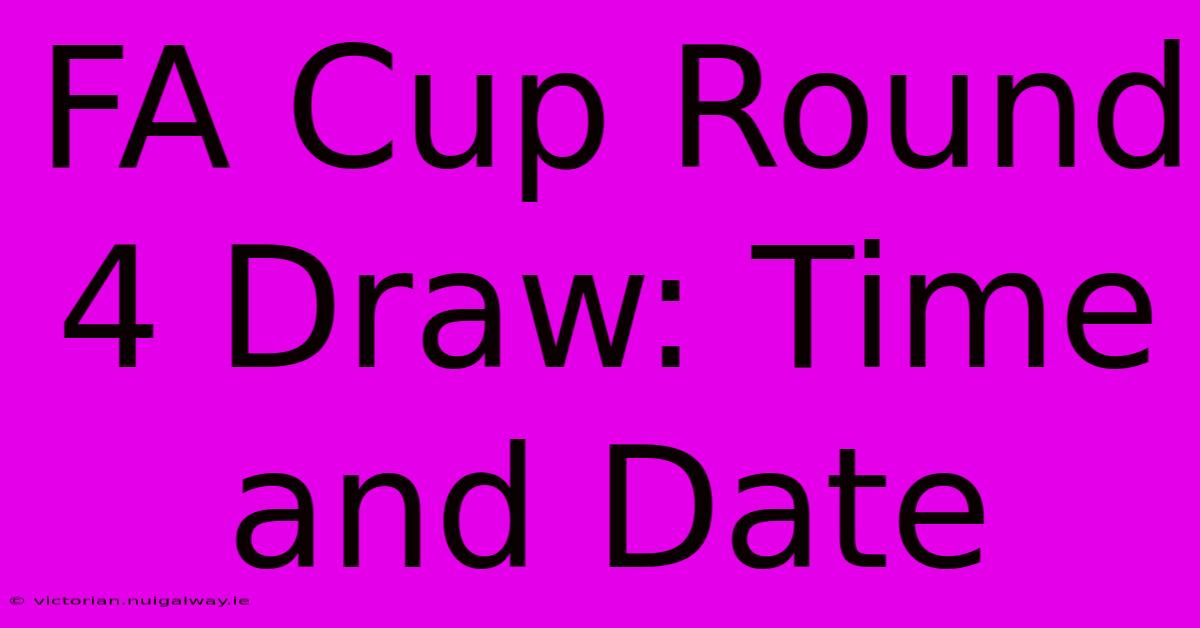 FA Cup Round 4 Draw: Time And Date