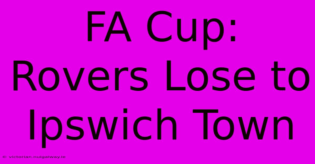 FA Cup: Rovers Lose To Ipswich Town