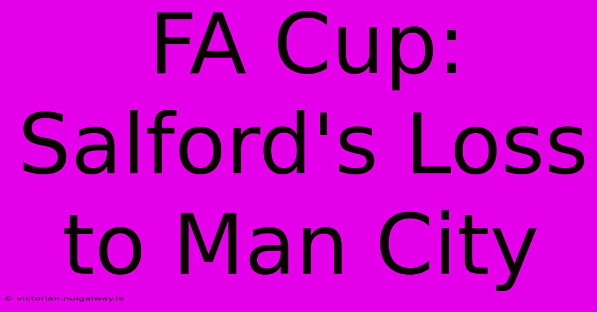 FA Cup: Salford's Loss To Man City