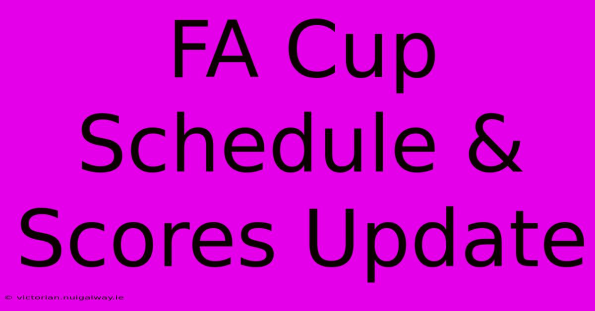 FA Cup Schedule & Scores Update