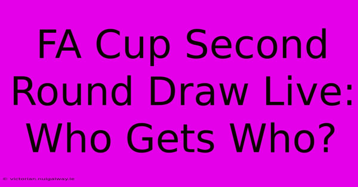 FA Cup Second Round Draw Live: Who Gets Who?