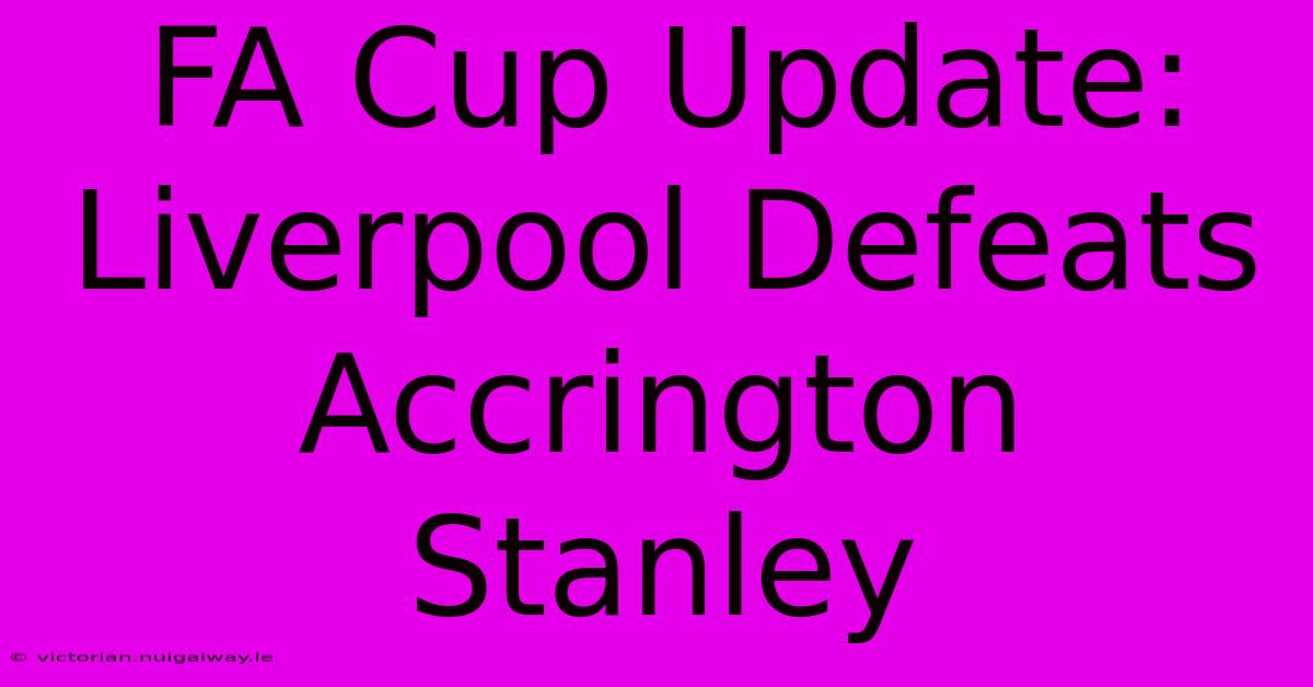 FA Cup Update: Liverpool Defeats Accrington Stanley