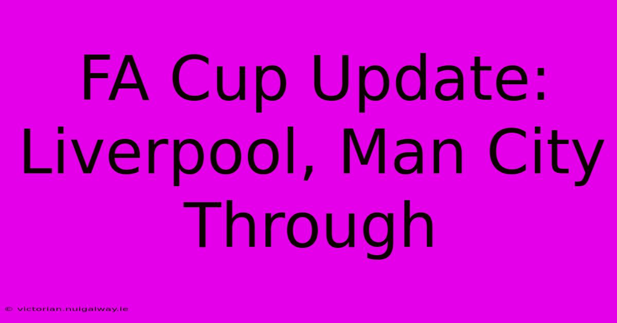 FA Cup Update: Liverpool, Man City Through