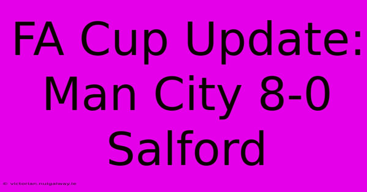 FA Cup Update: Man City 8-0 Salford