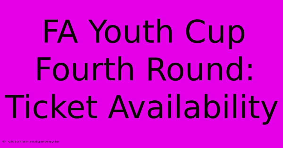 FA Youth Cup Fourth Round: Ticket Availability