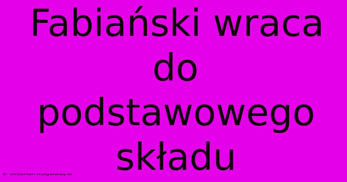 Fabiański Wraca Do Podstawowego Składu