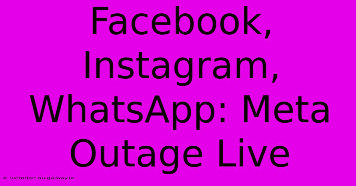 Facebook, Instagram, WhatsApp: Meta Outage Live