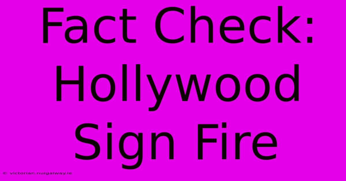 Fact Check: Hollywood Sign Fire