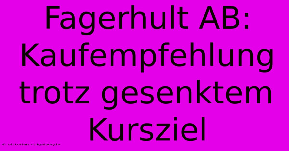 Fagerhult AB: Kaufempfehlung Trotz Gesenktem Kursziel