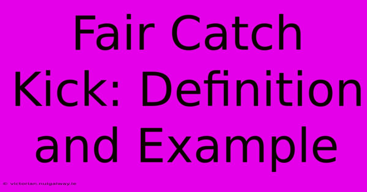 Fair Catch Kick: Definition And Example