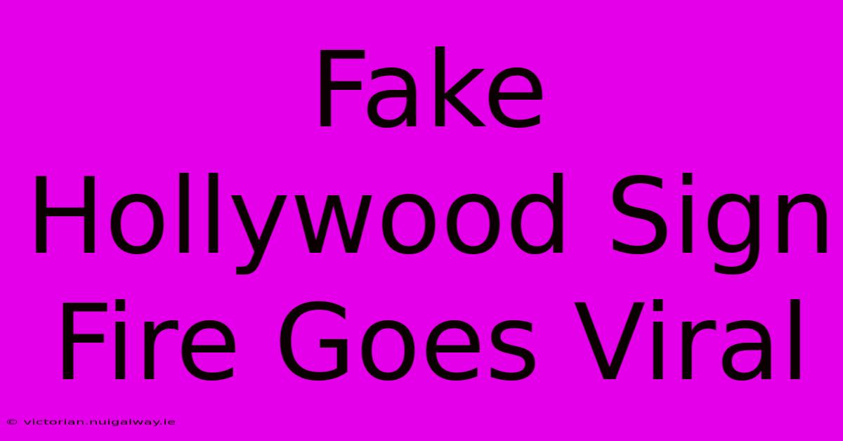 Fake Hollywood Sign Fire Goes Viral