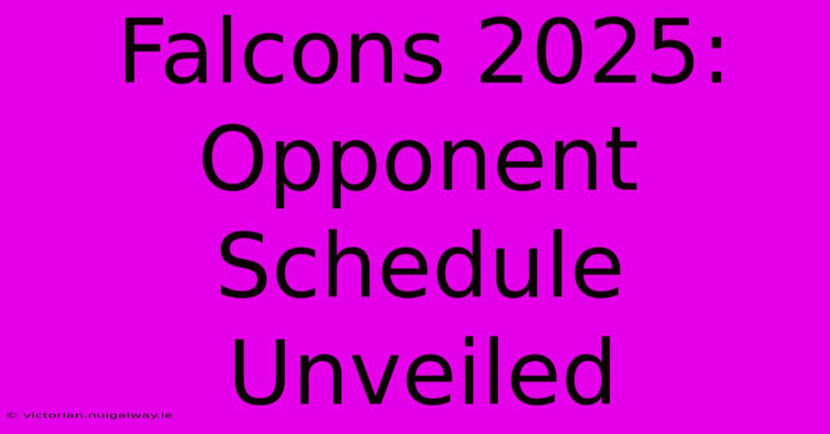 Falcons 2025:  Opponent Schedule Unveiled