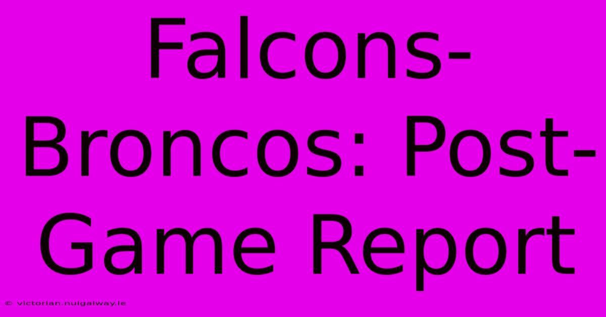 Falcons-Broncos: Post-Game Report