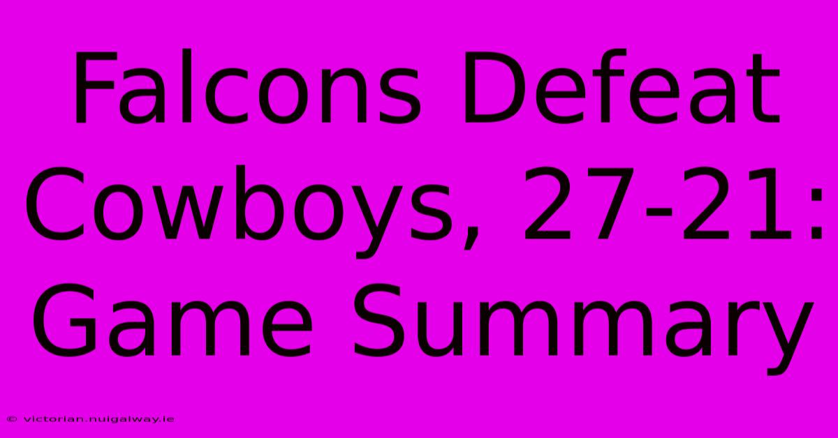 Falcons Defeat Cowboys, 27-21: Game Summary