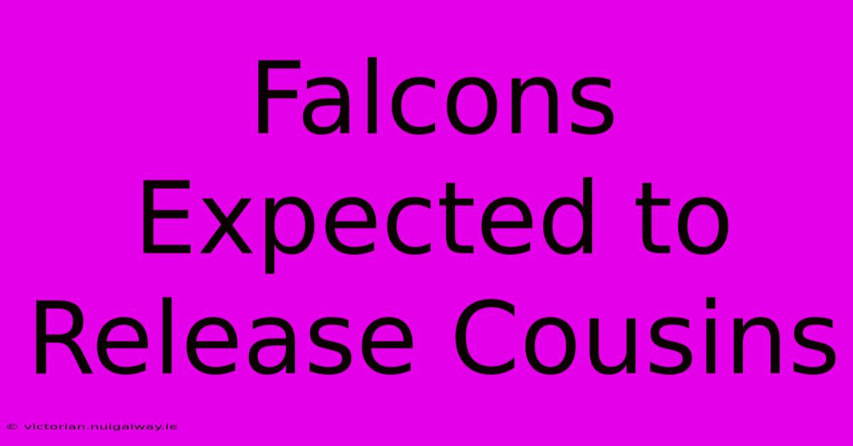 Falcons Expected To Release Cousins