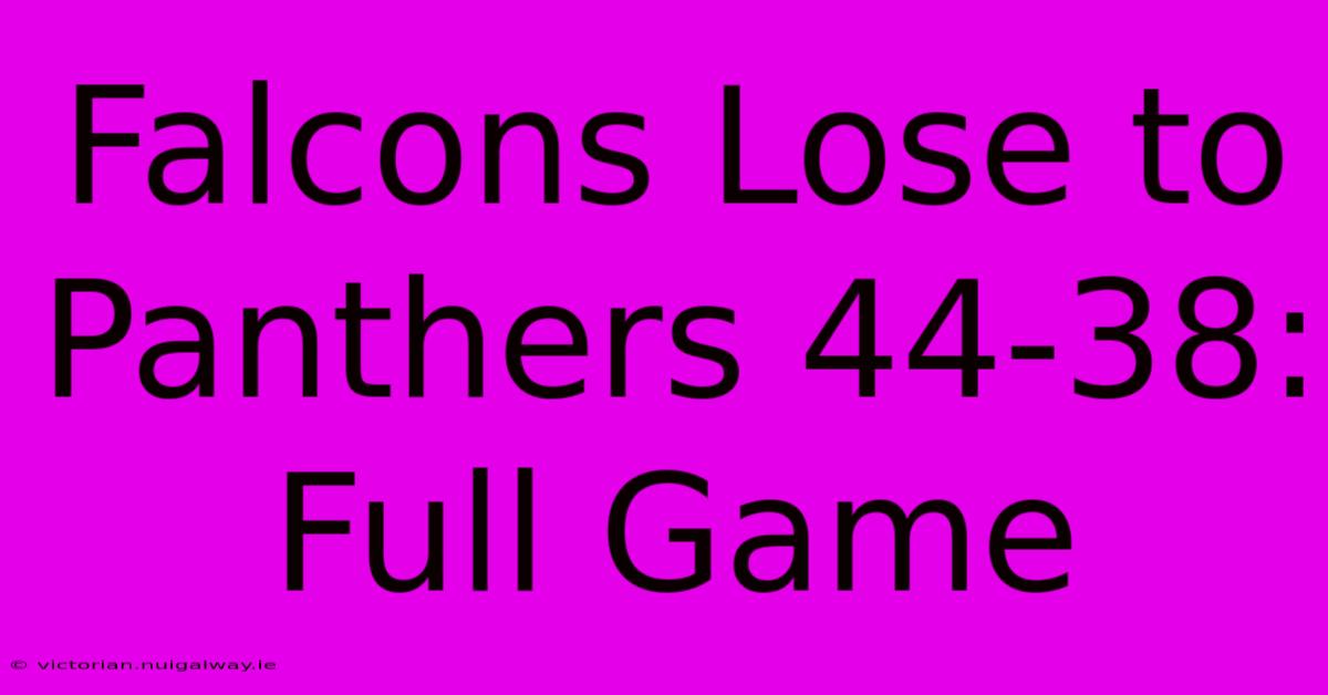 Falcons Lose To Panthers 44-38: Full Game