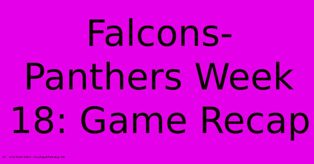 Falcons-Panthers Week 18: Game Recap