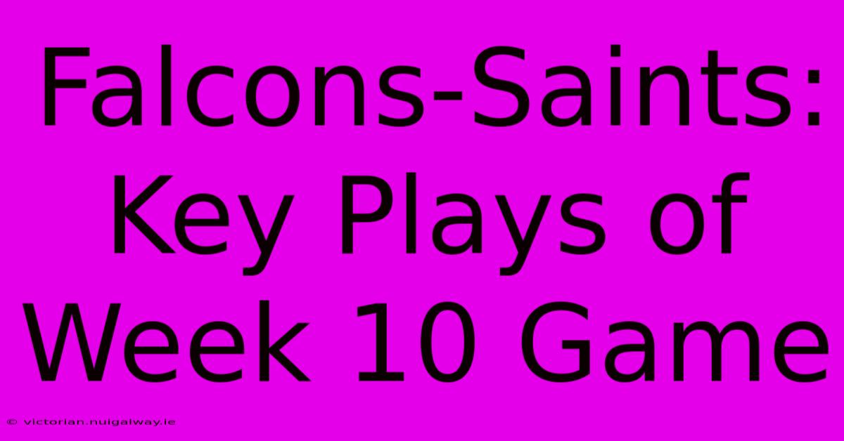 Falcons-Saints: Key Plays Of Week 10 Game