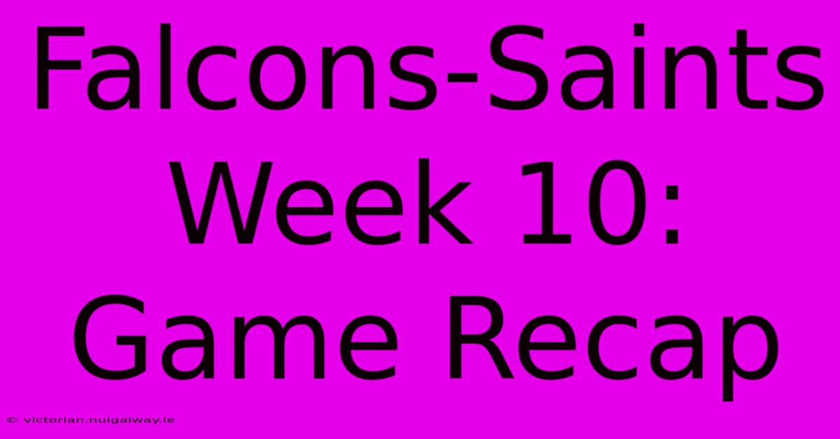 Falcons-Saints Week 10: Game Recap