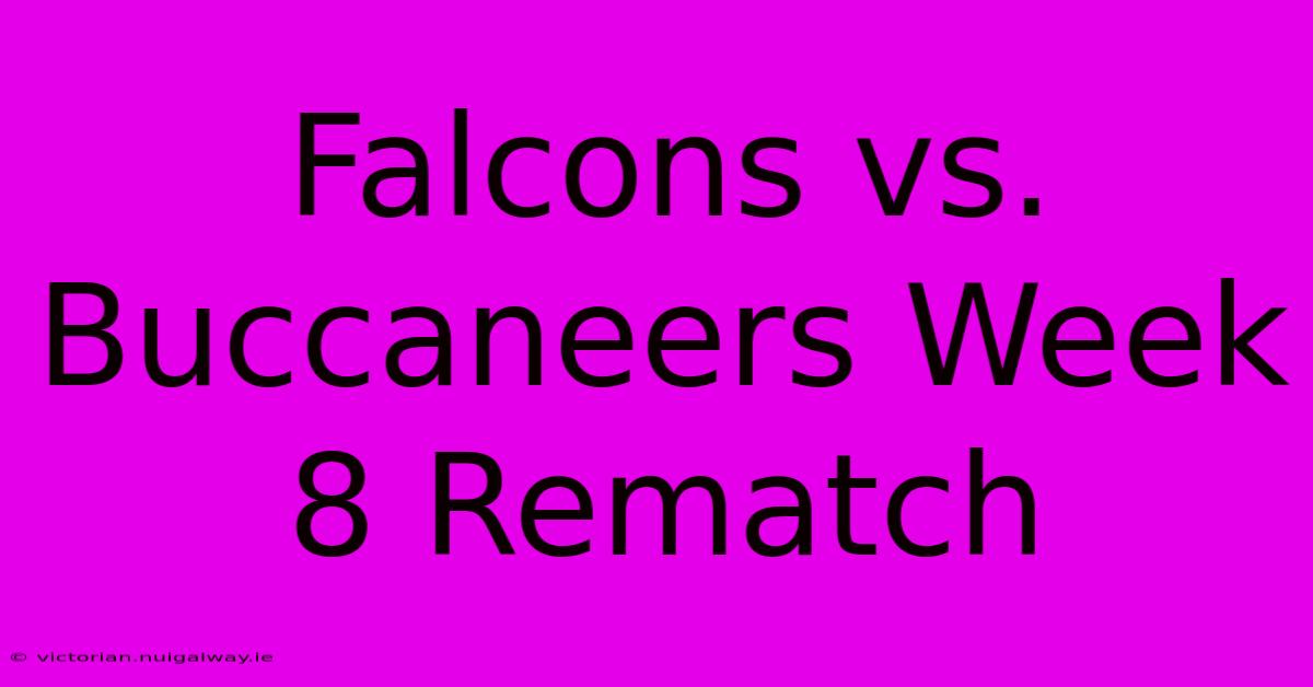 Falcons Vs. Buccaneers Week 8 Rematch