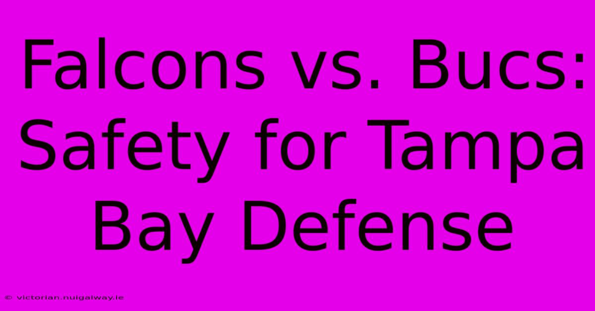 Falcons Vs. Bucs: Safety For Tampa Bay Defense