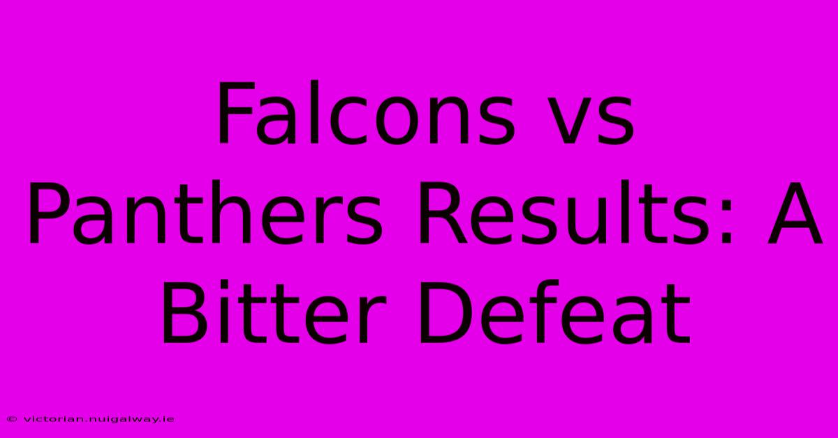 Falcons Vs Panthers Results: A Bitter Defeat