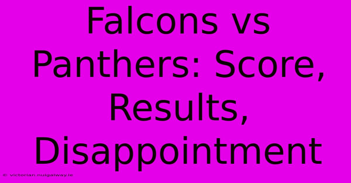 Falcons Vs Panthers: Score, Results, Disappointment