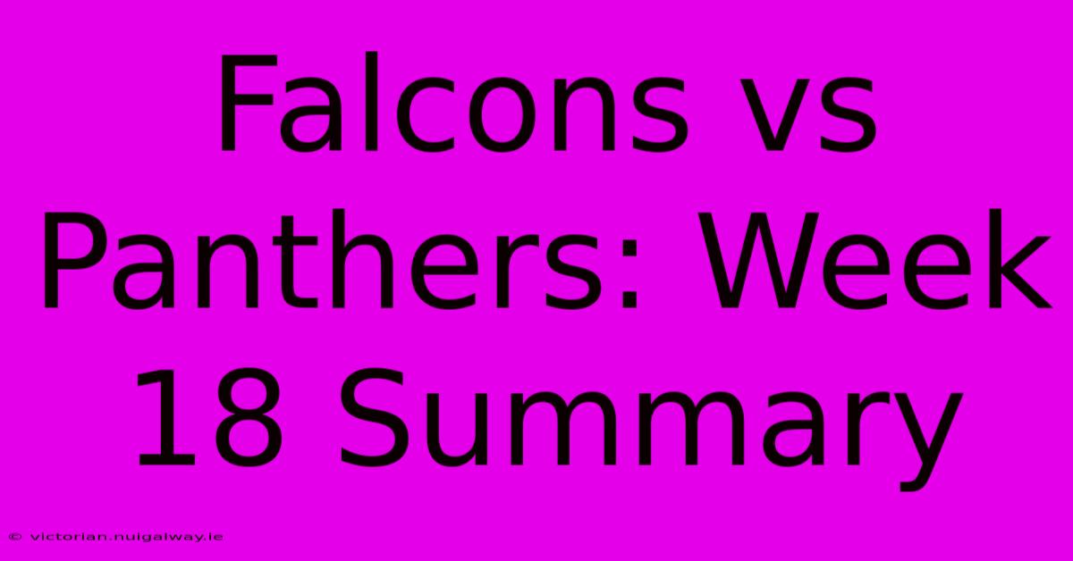 Falcons Vs Panthers: Week 18 Summary