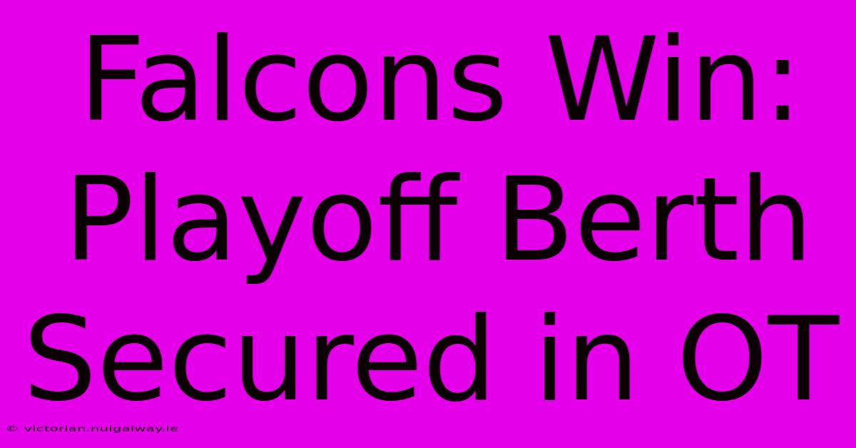 Falcons Win: Playoff Berth Secured In OT