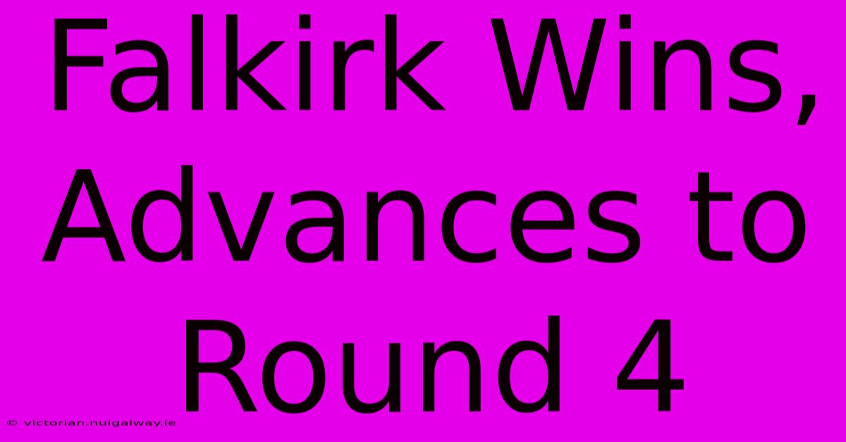 Falkirk Wins, Advances To Round 4