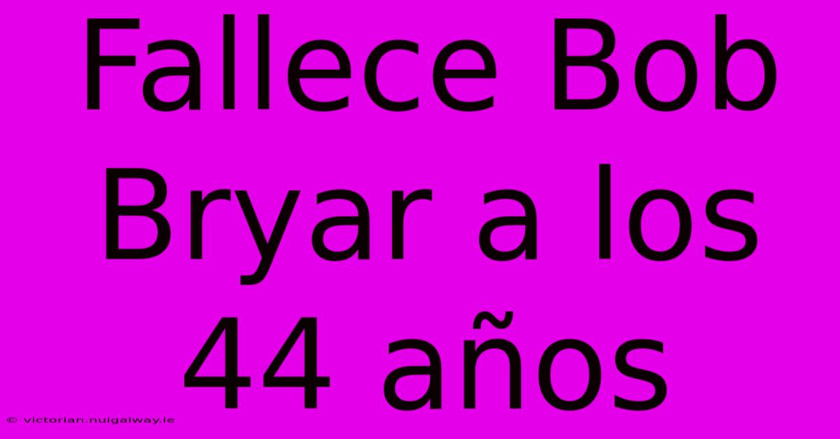 Fallece Bob Bryar A Los 44 Años