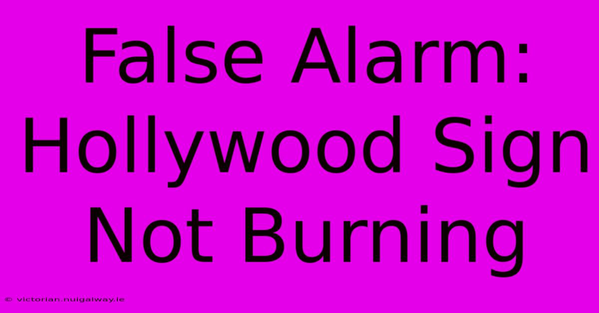 False Alarm: Hollywood Sign Not Burning