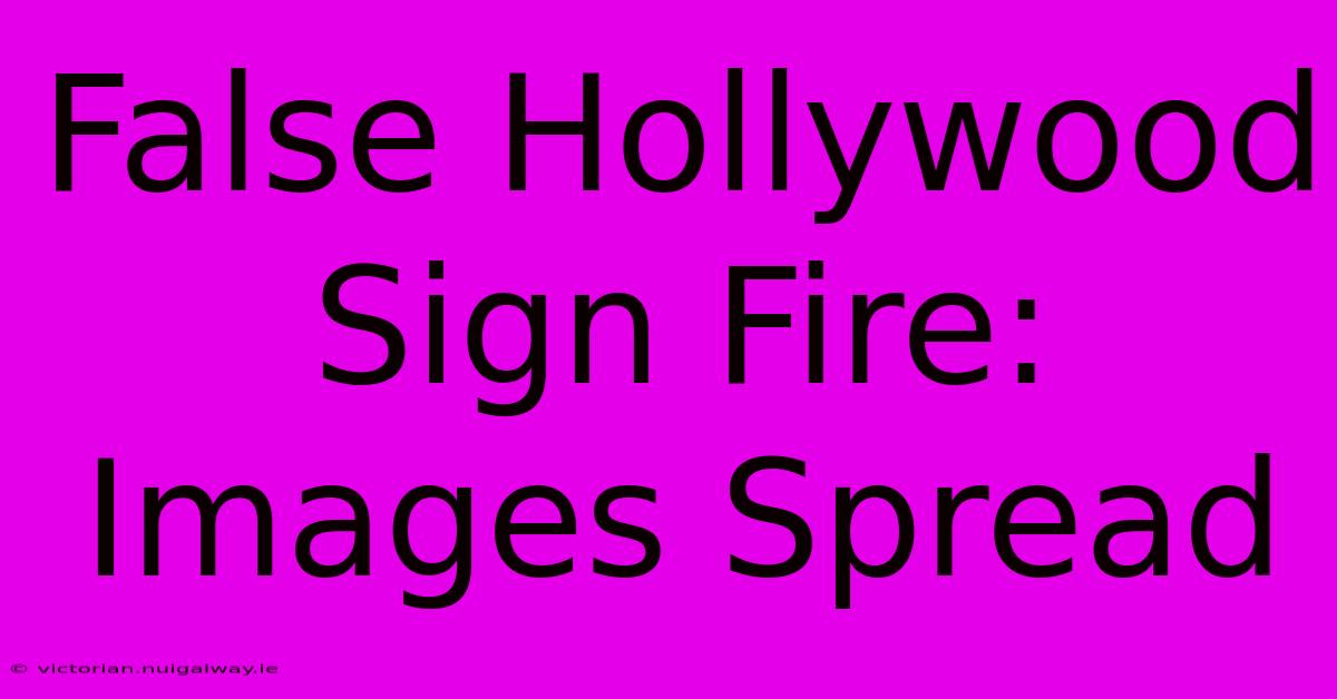 False Hollywood Sign Fire: Images Spread