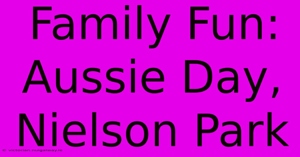 Family Fun: Aussie Day, Nielson Park